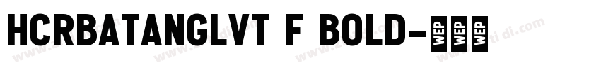 HCRBatangLVT F Bold字体转换